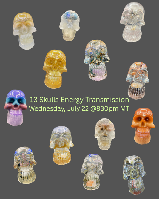13 Skulls Distant Energy Transmission:July 22 @930pm MT