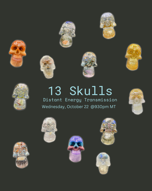 13 Skulls Distant Energy Transmission: October 22 @930pm MT