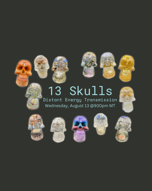 13 Skulls Distant Energy Transmission: August 13 @930pm MT