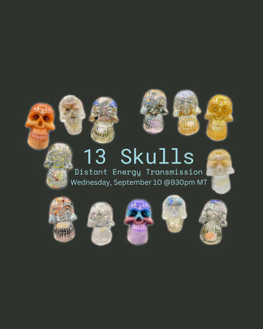 13 Skulls Distant Energy Transmission: September 10 @930pm MT